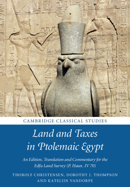 Land and Taxes in Ptolemaic Egypt; An Edition, Translation and Commentary for the Edfu Land Survey (P. Haun. IV 70) (Paperback / softback) 9781316612057