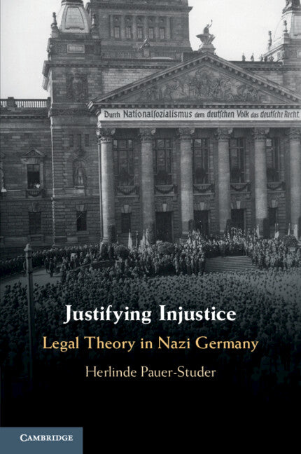 Justifying Injustice; Legal Theory in Nazi Germany (Paperback / softback) 9781316612163