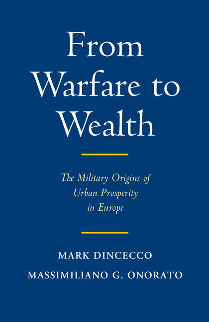 From Warfare to Wealth; The Military Origins of Urban Prosperity in Europe (Paperback / softback) 9781316612590