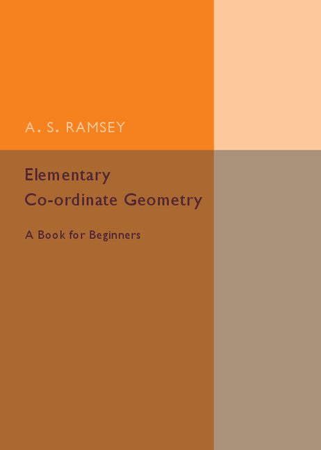 Elementary Co-ordinate Geometry; A Book for Beginners (Paperback / softback) 9781316612675