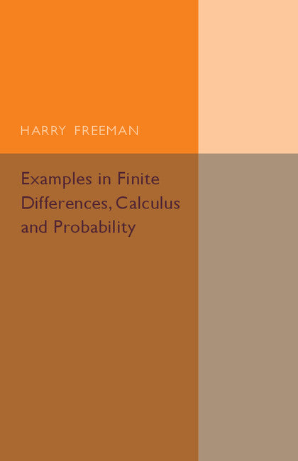 Examples in Finite Differences, Calculus and Probability; Supplement to an Elementary Treatise on Actuarial Mathematics (Paperback / softback) 9781316612781