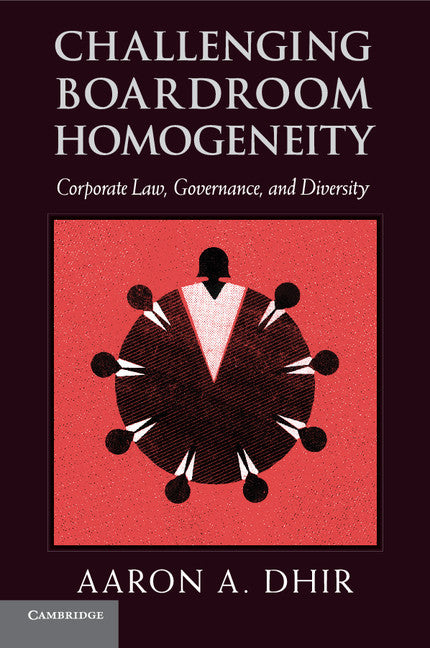 Challenging Boardroom Homogeneity; Corporate Law, Governance, and Diversity (Paperback / softback) 9781316612828