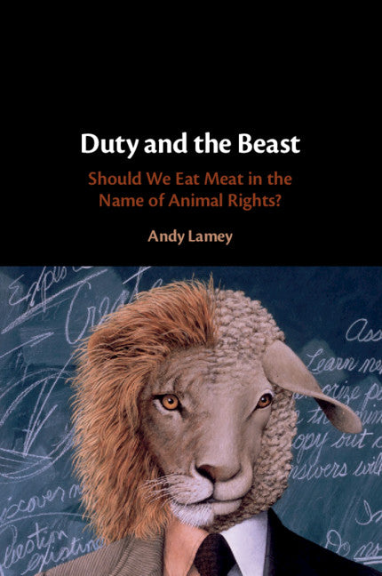 Duty and the Beast; Should We Eat Meat in the Name of Animal Rights? (Paperback / softback) 9781316612880