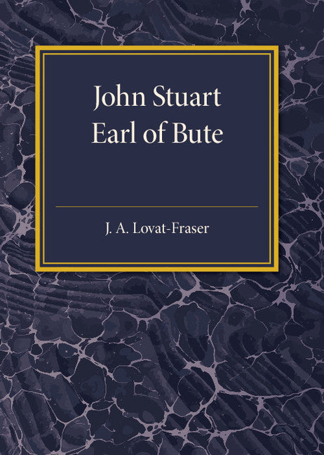 John Stuart Earl of Bute (Paperback / softback) 9781316613078