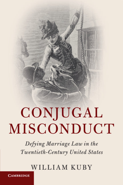 Conjugal Misconduct; Defying Marriage Law in the Twentieth-Century United States (Paperback / softback) 9781316613368