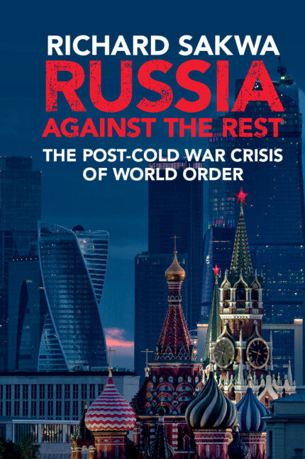 Russia Against the Rest; The Post-Cold War Crisis of World Order (Paperback / softback) 9781316613511