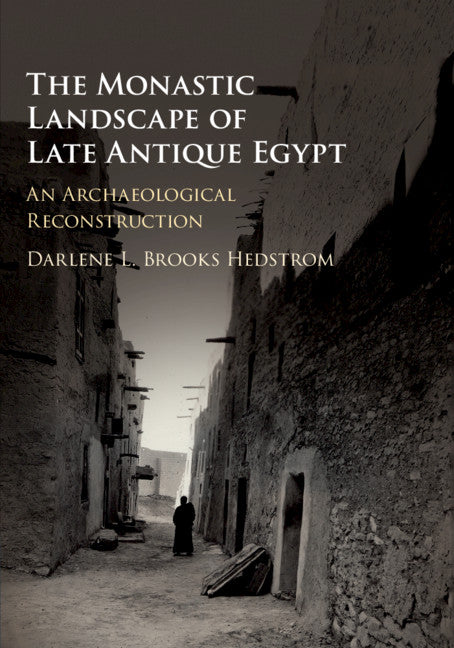 The Monastic Landscape of Late Antique Egypt; An Archaeological Reconstruction (Paperback / softback) 9781316614082