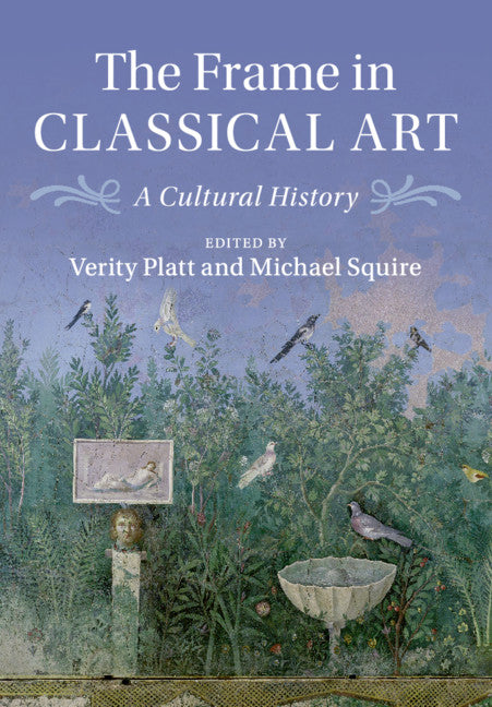 The Frame in Classical Art; A Cultural History (Paperback / softback) 9781316614815