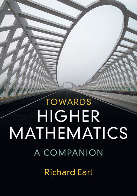Towards Higher Mathematics: A Companion (Paperback / softback) 9781316614839