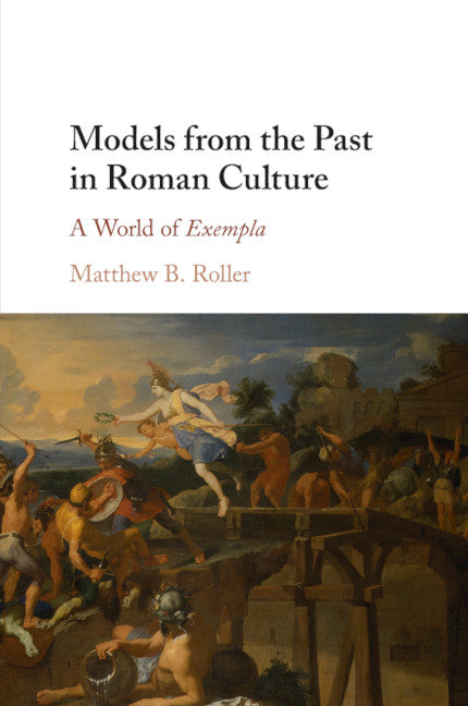 Models from the Past in Roman Culture; A World of Exempla (Paperback / softback) 9781316614907