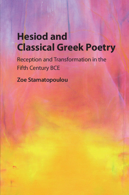 Hesiod and Classical Greek Poetry; Reception and Transformation in the Fifth Century BCE (Paperback / softback) 9781316615041