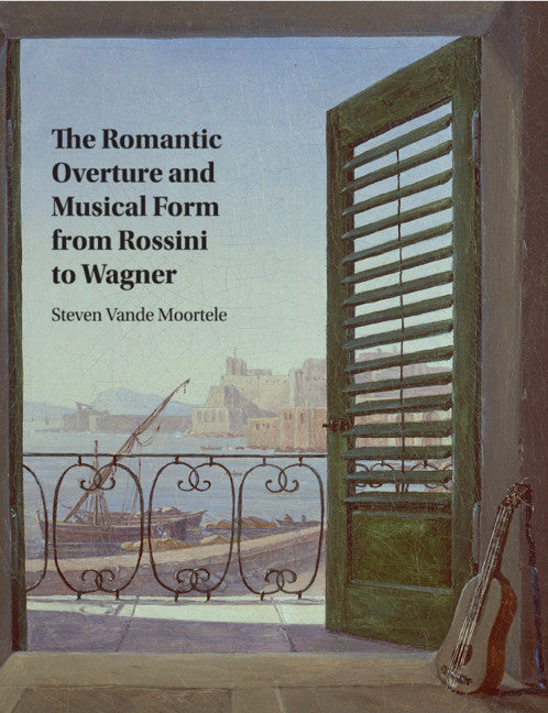 The Romantic Overture and Musical Form from Rossini to Wagner (Paperback / softback) 9781316615096