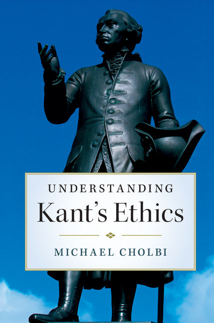 Understanding Kant's Ethics (Paperback / softback) 9781316615225