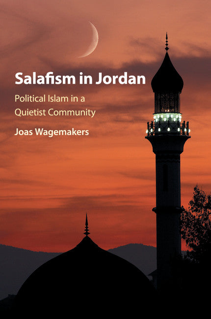 Salafism in Jordan; Political Islam in a Quietist Community (Paperback / softback) 9781316615256