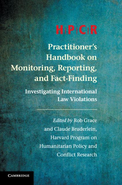 HPCR Practitioner's Handbook on Monitoring, Reporting, and Fact-Finding; Investigating International Law Violations (Paperback / softback) 9781316615980