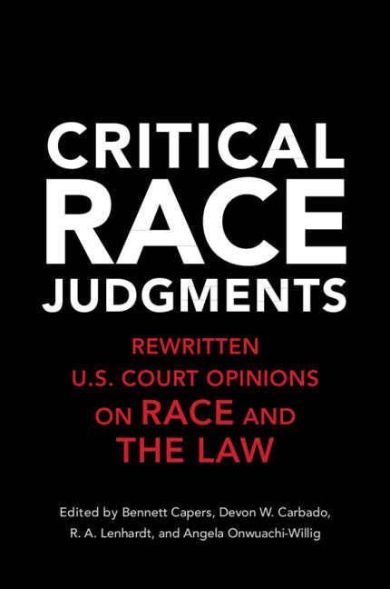 Critical Race Judgments; Rewritten U.S. Court Opinions on Race and the Law (Paperback / softback) 9781316616451