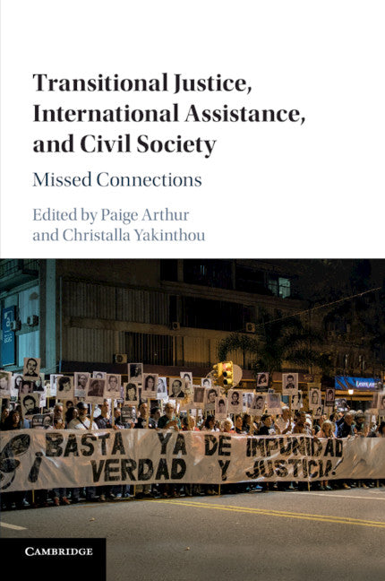 Transitional Justice, International Assistance, and Civil Society; Missed Connections (Paperback / softback) 9781316617724