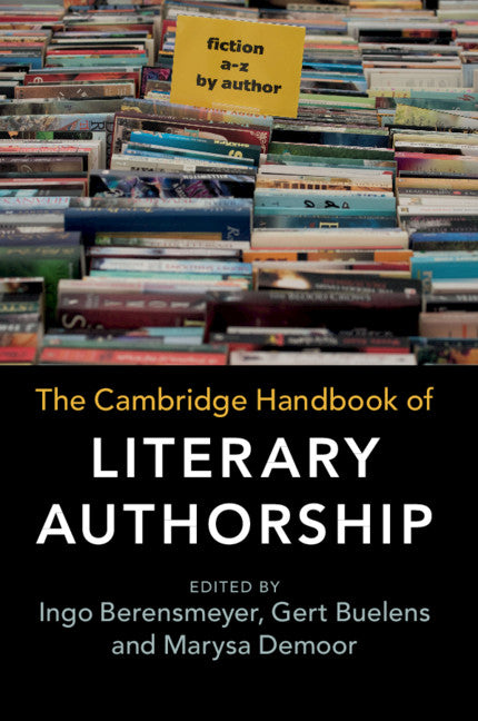 The Cambridge Handbook of Literary Authorship (Paperback / softback) 9781316617946