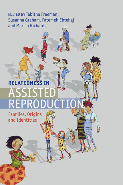 Relatedness in Assisted Reproduction; Families, Origins and Identities (Paperback / softback) 9781316618028