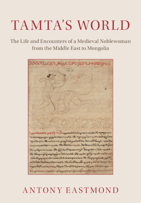 Tamta's World; The Life and Encounters of a Medieval Noblewoman from the Middle East to Mongolia (Paperback / softback) 9781316618066