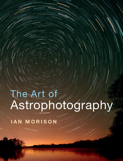 The Art of Astrophotography (Paperback / softback) 9781316618417