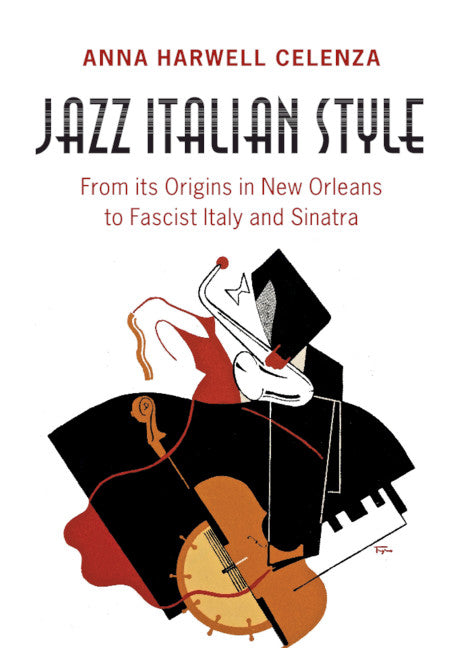 Jazz Italian Style; From its Origins in New Orleans to Fascist Italy and Sinatra (Paperback / softback) 9781316619476