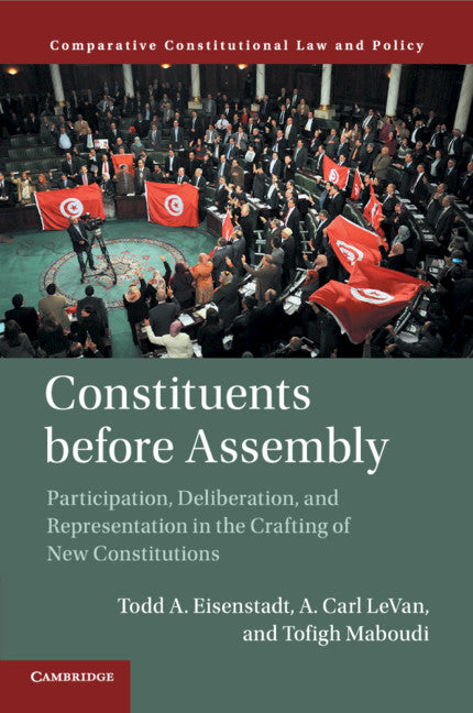 Constituents Before Assembly; Participation, Deliberation, and Representation in the Crafting of New Constitutions (Paperback / softback) 9781316619551