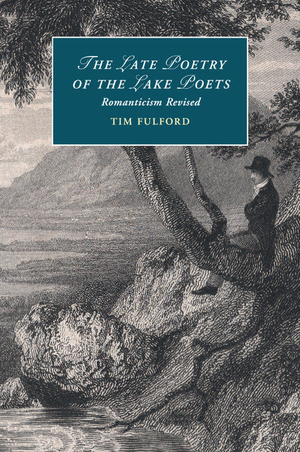 The Late Poetry of the Lake Poets; Romanticism Revised (Paperback / softback) 9781316619704