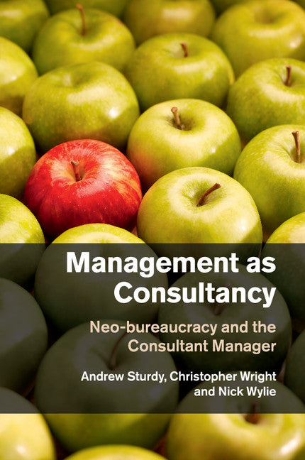 Management as Consultancy; Neo-bureaucracy and the Consultant Manager (Paperback / softback) 9781316619742