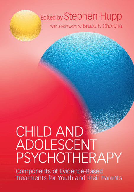 Child and Adolescent Psychotherapy; Components of Evidence-Based Treatments for Youth and their Parents (Paperback / softback) 9781316619759