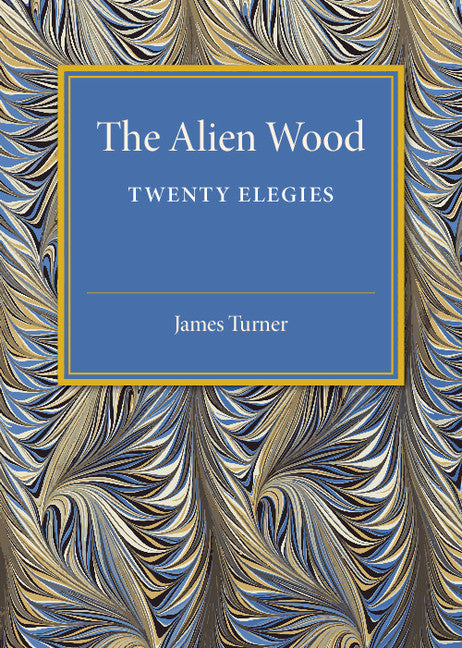 The Alien Wood; Twenty Elegies (Paperback / softback) 9781316619896