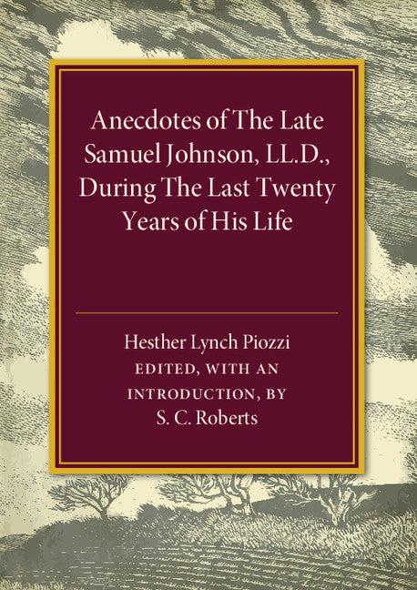 Anecdotes of the Late Samuel Johnson; During the Last Twenty Years of his Life (Paperback / softback) 9781316619971