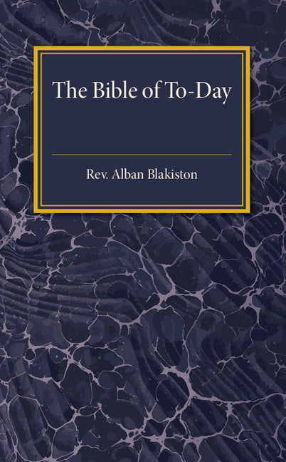 The Bible of To-day (Paperback / softback) 9781316620007