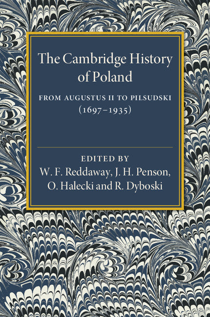 The Cambridge History of Poland; From Augustus II to Pilsudski (1697–1935) (Paperback / softback) 9781316620038