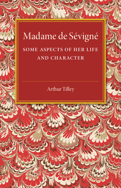 Madame de Sévigné; Some Aspects of her Life and Character (Paperback / softback) 9781316620045