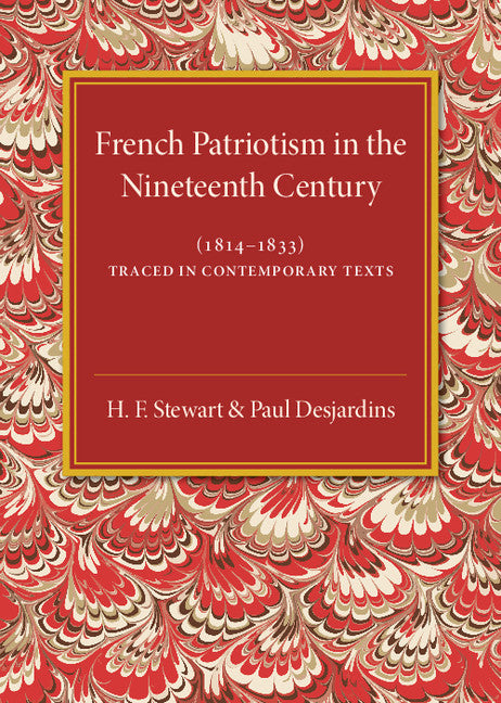 French Patriotism in the Nineteenth Century (1814–1833); Traced in Contemporary Texts (Paperback / softback) 9781316620069