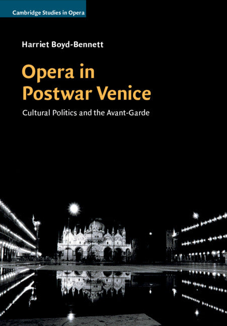 Opera in Postwar Venice; Cultural Politics and the Avant-Garde (Paperback / softback) 9781316620571