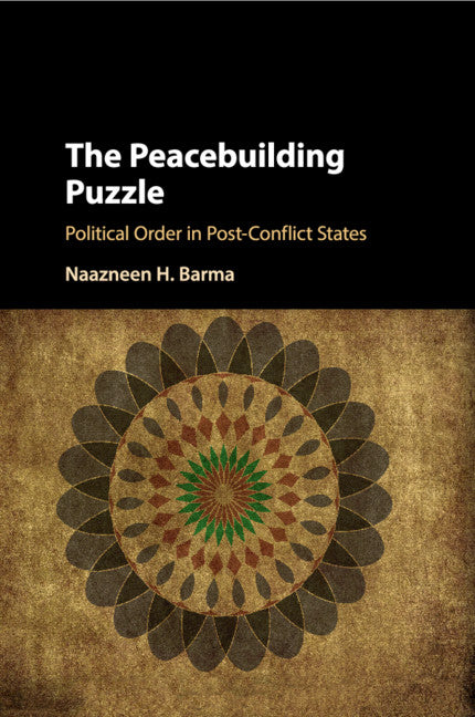 The Peacebuilding Puzzle; Political Order in Post-Conflict States (Paperback / softback) 9781316620595