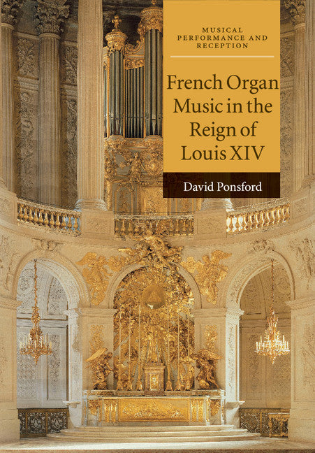 French Organ Music in the Reign of Louis XIV (Paperback / softback) 9781316620748