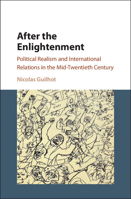 After the Enlightenment; Political Realism and International Relations in the Mid-Twentieth Century (Paperback / softback) 9781316621110
