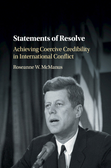 Statements of Resolve; Achieving Coercive Credibility in International Conflict (Paperback / softback) 9781316621387