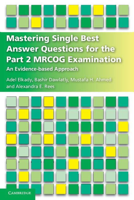 Mastering Single Best Answer Questions for the Part 2 MRCOG Examination; An Evidence-Based Approach (Paperback / softback) 9781316621561