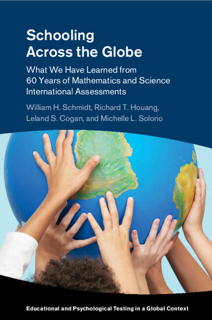 Schooling Across the Globe; What We Have Learned from 60 Years of Mathematics and Science International Assessments (Paperback / softback) 9781316621844