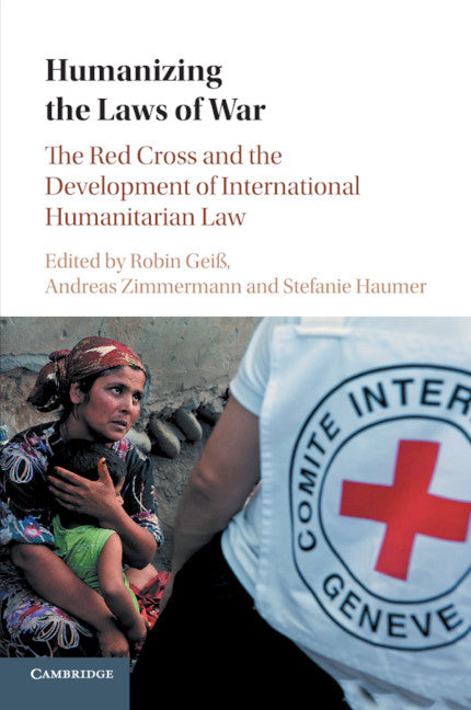 Humanizing the Laws of War; The Red Cross and the Development of International Humanitarian Law (Paperback / softback) 9781316622186