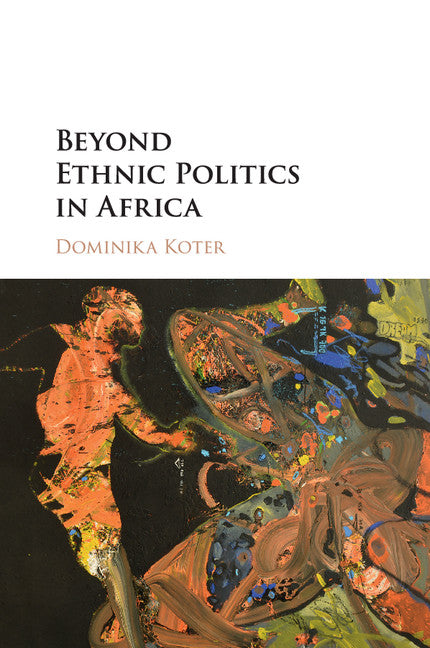 Beyond Ethnic Politics in Africa (Paperback / softback) 9781316622759