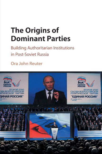 The Origins of Dominant Parties; Building Authoritarian Institutions in Post-Soviet Russia (Paperback / softback) 9781316622926