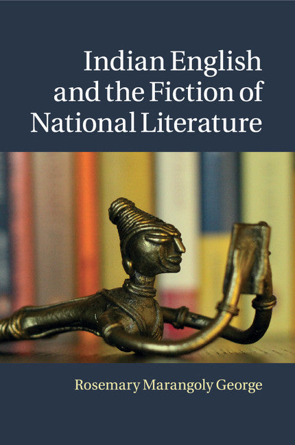 Indian English and the Fiction of National Literature (Paperback / softback) 9781316623077