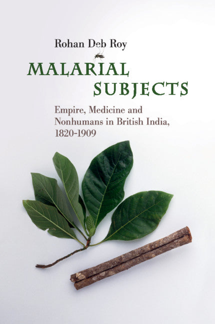 Malarial Subjects; Empire, Medicine and Nonhumans in British India, 1820–1909 (Paperback / softback) 9781316623619