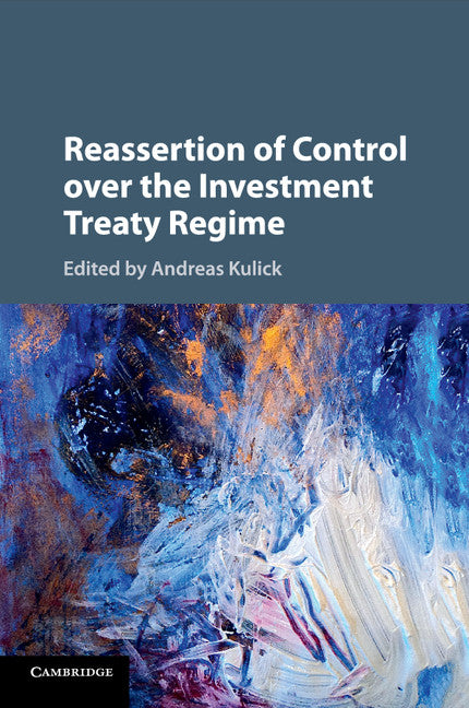 Reassertion of Control over the Investment Treaty Regime (Paperback / softback) 9781316624678