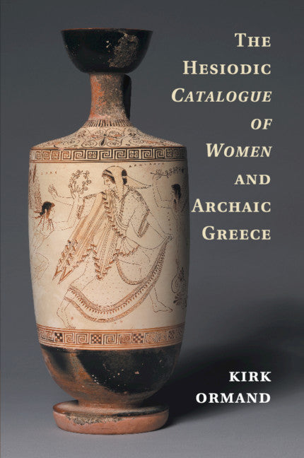 The Hesiodic Catalogue of Women and Archaic Greece (Paperback / softback) 9781316624913